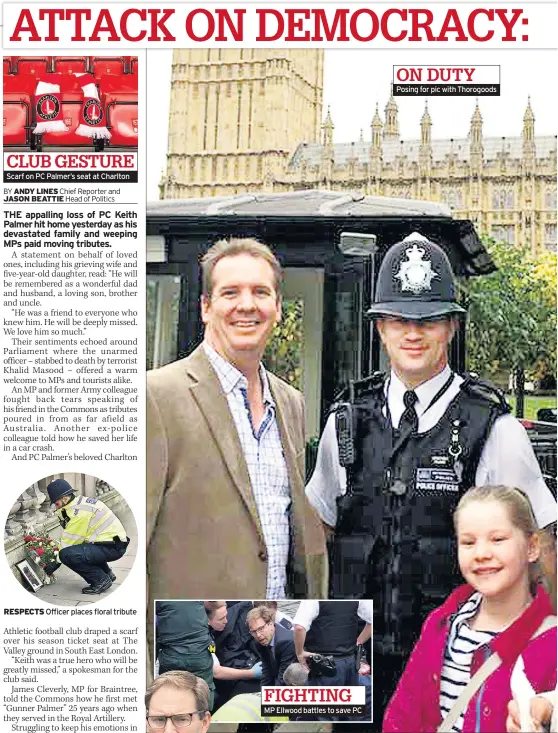  ??  ?? CLUB GESTURE Scarf on PC Palmer’s seat at Charlton FIGHTING MP Ellwood battles to save PC ON DUTY Posing for pic with Thorogoods