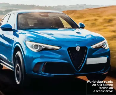  ?? ?? World-class roads: An Alfa Romeo Stelvio on a scenic drive