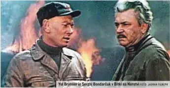  ?? FOTO: JADRAN FILM/PR ?? Yul Brynner in Sergej Bondarčuk v Bitki na Neretvi