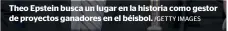  ?? /GETTY IMAGES ?? Theo Epstein busca un lugar en la historia como gestor de proyectos ganadores en el béisbol.