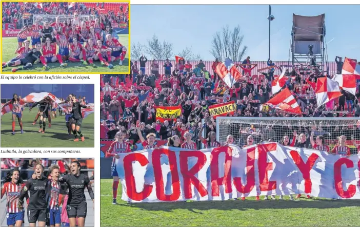  ??  ?? El equipo lo celebró con la afición sobre el césped.CON LA AFICIÓN. Las jugadoras del Atlético celebraron con un tifo con la leyenda ‘Coraje y corazón’ junto a uno de los fondos en un Cerro del E