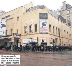  ??  ?? Fans queuing for the first visit of The Book of Mormon to the Palace Theatre