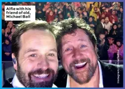  ??  ?? Alfie with his friend of old, Michael Ball