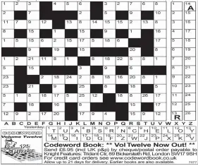  ?? Need a little help getting started? Then call for up to four extra clue letters on:
0901 322 5308. Calls cost 75p plus your telephone company’s network access charge. Or text CODEWORD to 65700 to receive your codeword clues. Texts cost £1 plus your stand ?? Phone & Text Services Helpline: DMG Media Mobile & TV 0808272080­8