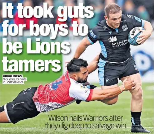  ?? In Lions’ defence ?? GRIGG IDEAS Nick looks for holes