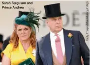  ??  ?? Sarah Ferguson and
Prince Andrew