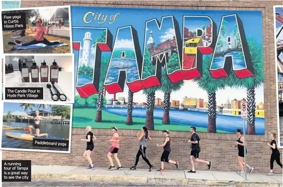  ??  ?? Free yoga in Curtis Hixon Park
The Candle Pour in Hyde Park Village
A running tour of Tampa is a great way to see the city
Paddleboar­d yoga