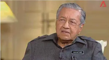  ??  ?? Prime Minister Tun Dr Mahathir Mohamad during an interview with Channel NewsAsia yesterday.