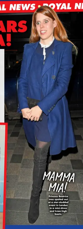  ?? ?? MAMM MIA!
Princess Beatrice was spotted out at a star-studded event in London in a mini-dress and knee-high boots.