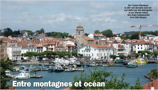  ??  ?? Sur l’océan Atlantique, la ville-port de Saint-Jean-deLuz séduit par son atmosphère et son charme coloré. Une étape indispensa­ble de la Côte Basque.