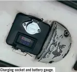  ??  ?? Charging socket and battery gauge.