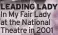  ?? ?? LEADING LADY In My Fair Lady at the National Theatre in 2001