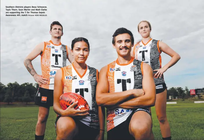  ?? Picture: KERI MEGELUS ?? Southern Districts players Beau Schwarze, Tayla Thorn, Sean Martin and Maili Clarke are supporting the T for Thomas Sepsis Awareness AFL match