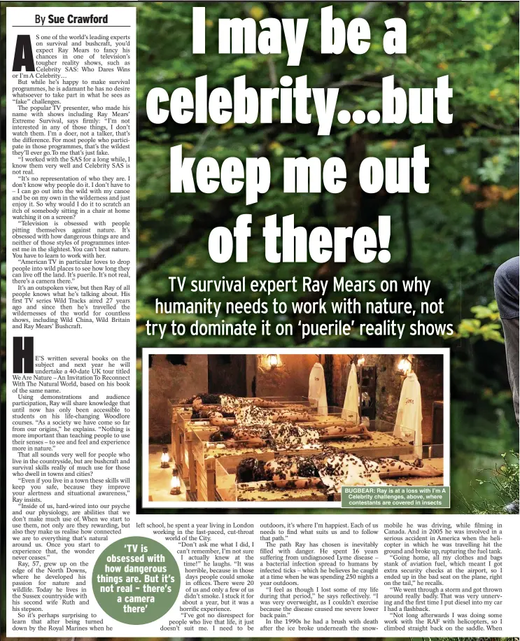  ?? ?? BUGBEAR: Ray is at a loss with I’m A Celebrity challenges, above, where contestant­s are covered in insects