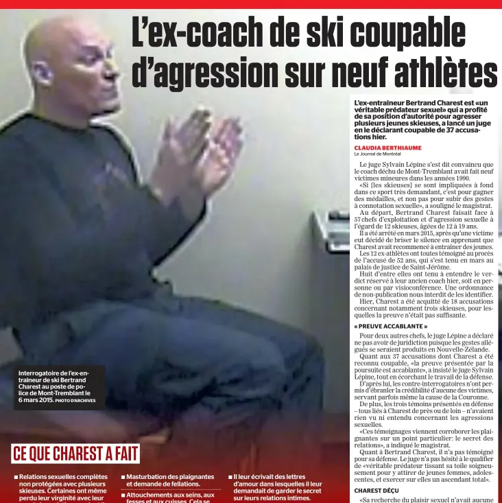  ?? PHOTO D’ARCHIVES ?? Interrogat­oire de l’ex-entraîneur de ski Bertrand Charest au poste de police de Mont-Tremblant le 6 mars 2015.