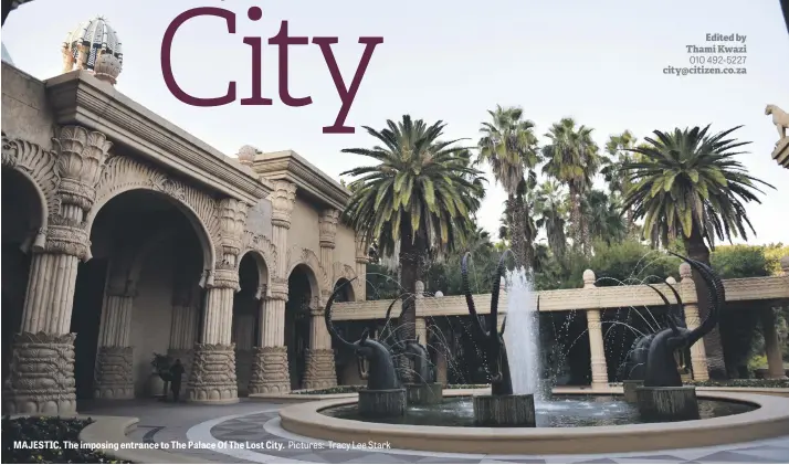  ?? Pictures: Tracy Lee Stark ?? MAJESTIC. The imposing entrance to The Palace Of The Lost City.