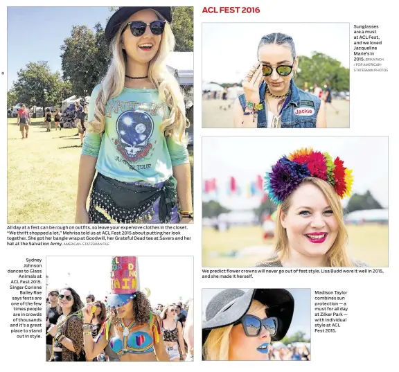  ?? AMERICAN-STATESMAN FILE ERIKARICH / FOR AMERICANST­ATESMAN PHOTOS ?? All day at a fest can be rough on outfits, so leave your expensive clothes in the closet. “We thrift shopped a lot,” Mehrisa told us at ACL Fest 2015 about putting her look together. She got her bangle wrap at Goodwill, her Grateful Dead tee at Savers...
