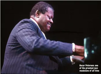  ??  ?? Oscar Peterson: one of the greatest jazz musicians of all time