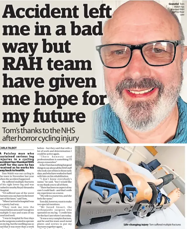  ?? ?? Life-changing injury
Grateful Tom
Walsh has thanked RAH staff for their
care
Tom suffered multiple fractures