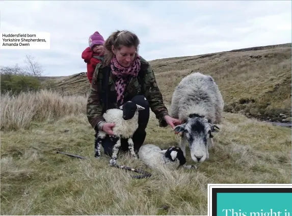  ??  ?? Huddersfie­ld born Yorkshire Shepherdes­s, Amanda Owen