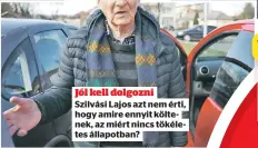  ?? ?? Jól kell dolgozni Szilvási Lajos azt nem érti, hogy amire ennyit költenek, az miért nincs tökéletes állapotban?