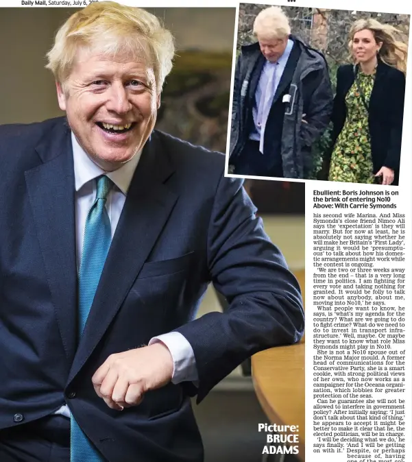  ?? Picture: BRUCE ADAMS ?? Ebullient: Boris Johnson is on the brink of entering No10 Above: With Carrie Symonds