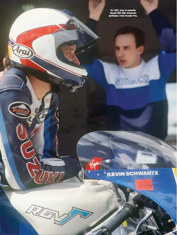 ??  ?? En 1987, avec la nouvelle Suzuki RGV 500, Schwantz participe à trois Grands Prix.