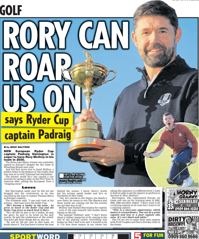  ??  ?? HE’LL BE ALONG FOR THE RYDE: Padraig Harrington and (inset) Rory McIlroy