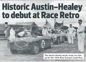  ??  ?? The Austin-Healey works team cars line up for the 1954 New Zealand Grand Prix.