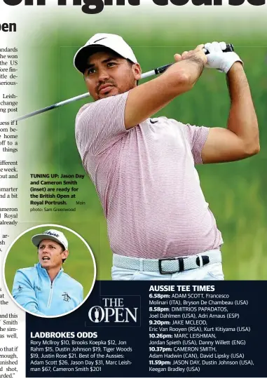  ?? Main photo: Sam Greenwood ?? TUNING UP: Jason Day and Cameron Smith (inset) are ready for the British Open at Royal Portrush.