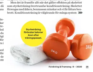  ??  ?? Styrketrän­ing förbrukar kalorier även efter träningspa­sset.