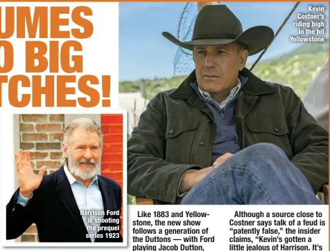  ?? ?? Harrison Ford is shooting the prequel series 1923
Kevin Costner’s riding high
in the hit Yellowston­e