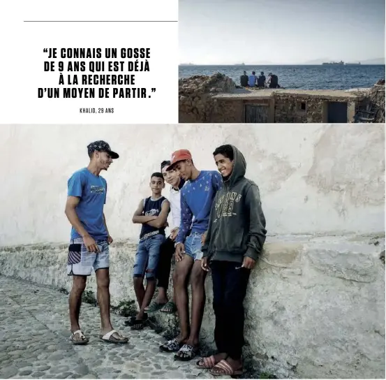  ??  ?? Sur les remparts de la vieille ville de Tanger, Khalid, Anas, Moustapha, Ahmed et Amrani veulent coûte que coûte franchir le détroit de Gilbratar. En haut, des jeunes sur une plage près de Tanger face aux côtes espagnoles.