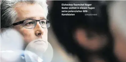  ??  ?? Eishockey-Teamchef Roger Bader sichtet in diesen Tagen seine potenziell­en WMKandidat­en