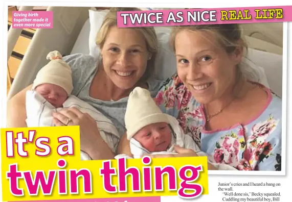  ??  ?? Giving birth together made it even more special
