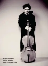 ??  ?? Suite dreams: cellist Nicolas Altstaedt (17 June)