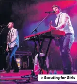  ??  ?? > Scouting for Girls