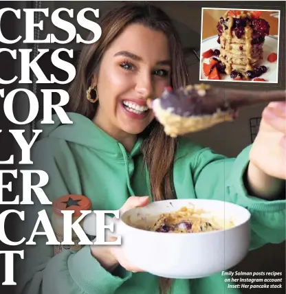  ??  ?? Emily Solman posts recipes on her Instagram account Inset: Her pancake stack