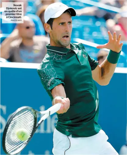  ?? PHOTO AFP ?? Novak Djokovic est en quête d’un premier titre à Cincinnati.