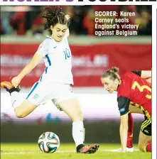  ??  ?? SCORER: Karen Carney seals England’s victory against Belgium