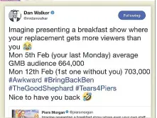  ??  ?? FIGURE OF FUN Dan hits back at Piers over audience stats
