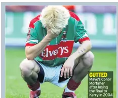  ??  ?? GUTTED Mayo’s Conor Mortimer after losing the final to Kerry in 2004