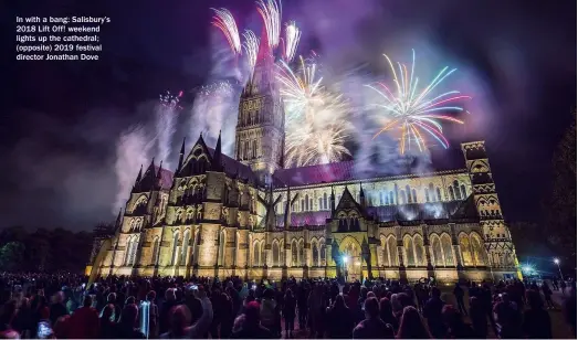  ??  ?? In with a bang: Salisbury’s 2018 Lift Off! weekend lights up the cathedral; (opposite) 2019 festival director Jonathan Dove