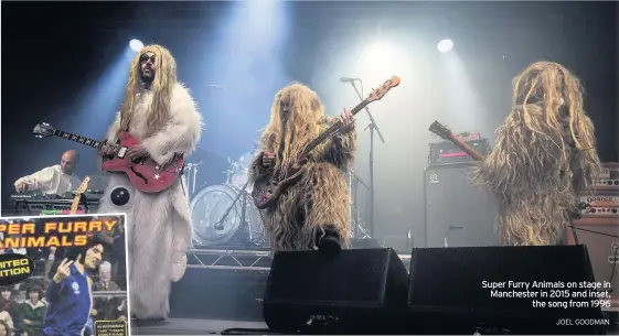 ?? JOEL GOODMAN ?? Super Furry Animals on stage in Manchester in 2015 and inset, the song from 1996