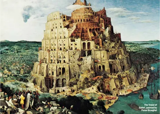  ?? PHOTO: BRITTANICC­A ?? The Tower of Babel , painted by Pieter Brueghel