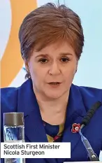  ?? ?? Scottish First Minister Nicola Sturgeon