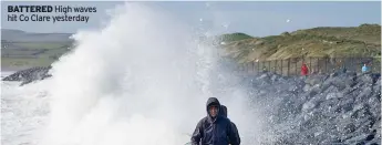  ?? ?? BATTERED High waves hit Co Clare yesterday