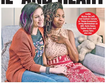  ??  ?? Caitlin McGee (far left) and Sasheer Zamata in “Home Economics,” airing Wednesdays on ABC. Karla Souza, Topher Grace and Jimmy Tatro also star.