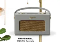  ??  ?? Revival Radio, £179.99, Roberts Radio