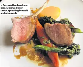  ??  ?? Cotswold lamb rack and breast, brown butter carrot, sprouting broccoli and salsa verde